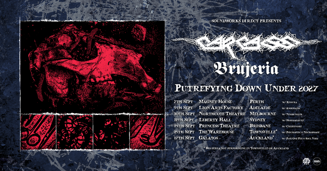 CARCASS ‘Putrefying Down Under’ with guests BRUJERIA, Australian & New Zealand Tour, September 7 – 17, 2027